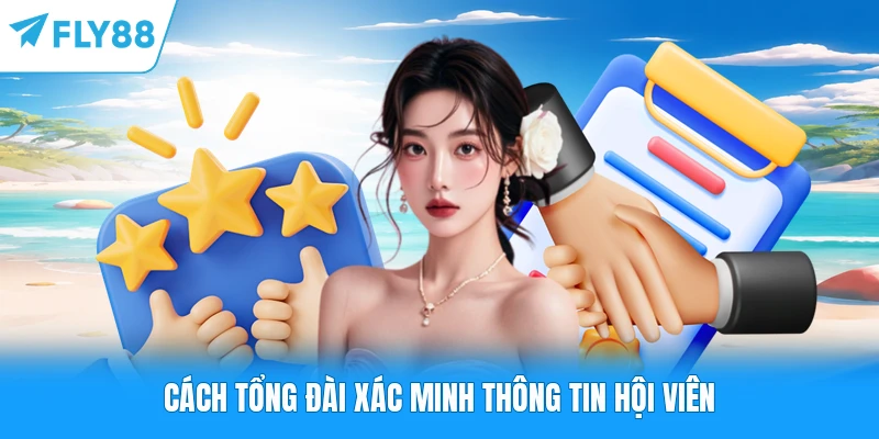 Cách tổng đài xác minh thông tin hội viên
