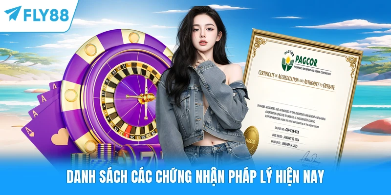 Danh sách các chứng nhận pháp lý hiện nay
