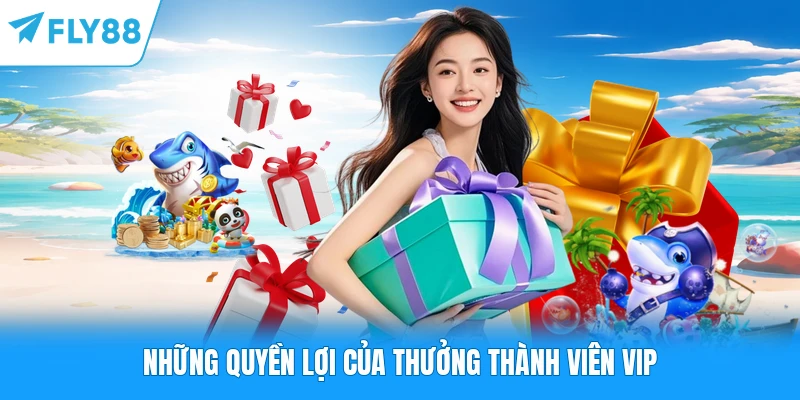Những quyền lợi của thưởng thành viên VIP