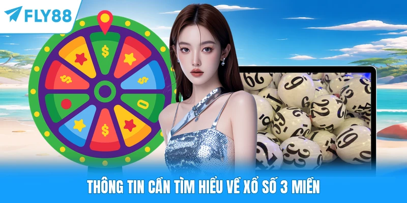 Thông tin cần tìm hiểu về xổ số 3 miền