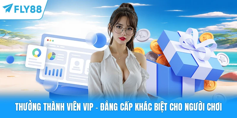 Thưởng Thành Viên VIP - Đẳng Cấp Khác Biệt Cho Người Chơi